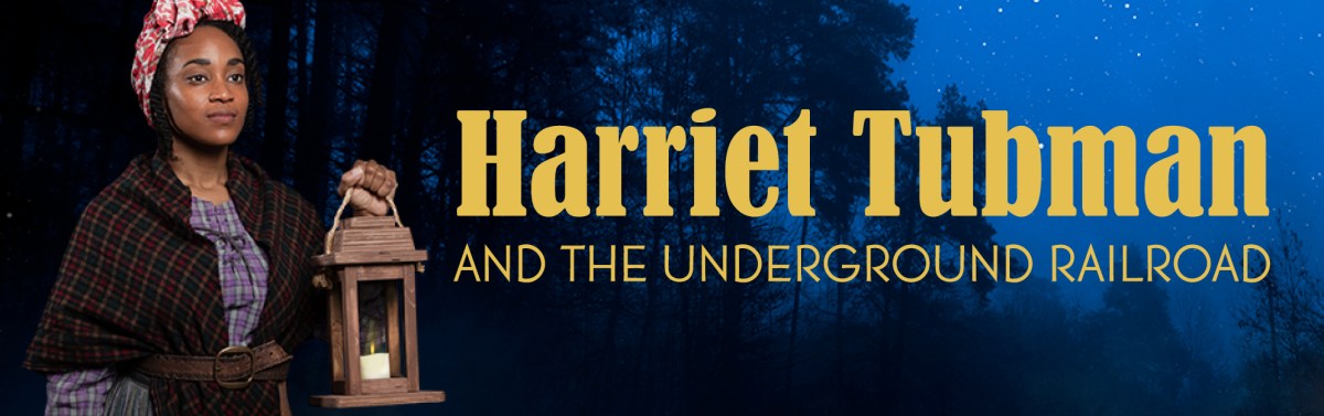HARRIET TUBMAN AND THE UNDERGROUND RAILROAD: Captivating Children’s Theatre